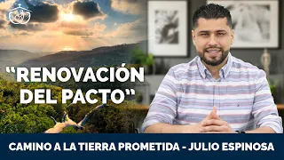 MI IGLESIA EN CASA 📖 "LA RENOVACIÓN DEL PACTO " - CAMINO A LA TIERRA PROMETIDA" - JULIO ESPINOSA