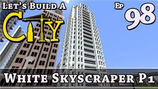 How To Build A City :: Minecraft :: White Skyscaper P1 :: E98 :: Z One N Only
