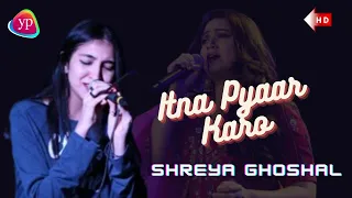 Itna Pyaar Karo Shreya Ghoshal @YPAudioSpecial