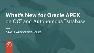 What’s New for Oracle APEX on OCI and Autonomous Database