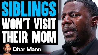 SIBLINGS Won't VISIT Their MOM, What Happens Next Is Shocking | Dhar Mann Studios