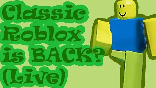 PLAYING ROBLOX CLASSIC?? (LIVE)