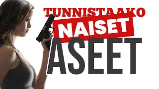 Tunnistaako Naiset Aseet?