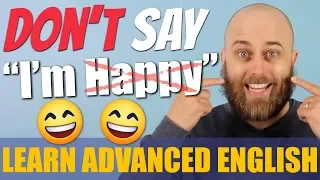 STOP Saying 'I'm HAPPY' | Improve Your English Vocabulary + Slang