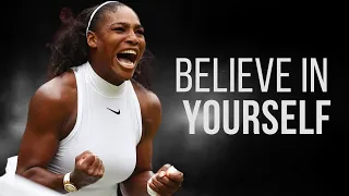 BELIEVE IN YOURSELF - Motivational Speech - Serena Williams