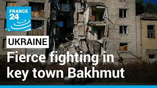 ‘Everyone is afraid’: Russian forces intensify shelling of Ukraine's Bakhmut • FRANCE 24