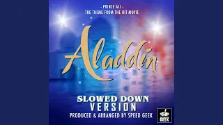 Prince Ali (From "Aladdin") (Slowed Down Version)