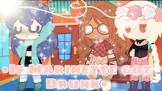 •When Marinette gets drunk•{short}