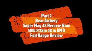 Part 2 Bear Archery Super Mag 48 Range Review