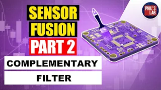 Complementary Filter - Sensor Fusion #2 - Phil's Lab #34
