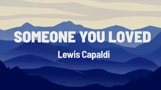 Lewis Capaldi   Someone You Loved Lyrics