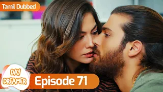 Day Dreamer | Early Bird in Tamil Dubbed - Episode 71 | Erkenci Kus | Turkish Dramas