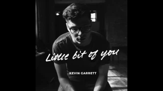 Little Bit of You - Kevin Garrett (Official Audio)