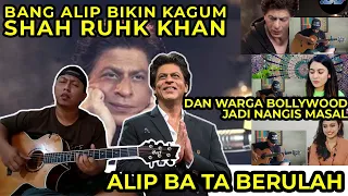 SHAH RUHK KHAN KAGUM❗ALIP BA TA BIKIN BOLLYWOOD NANGIS BERJAMAAH || Tum He Ho❗ Alip Ba Ta Reaction