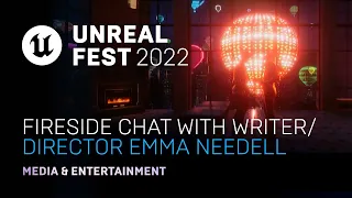 Fireside Chat with Writer/Director Emma Needell | Unreal Fest 2022