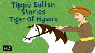 Tippu Sultan - The Tiger of Mysore - Heroes of India - Stories for Kids