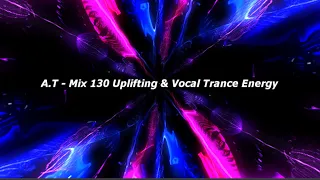 A.T Mix 130 Uplifting & Vocal Trance Energy