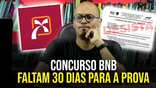 FALTAM 30 DIAS PARA A PROVA CONCURSO BNB 2024, E AGORA!😭