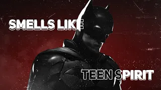 The Batman 🦇 - Smells like Teen Spirit [edit]