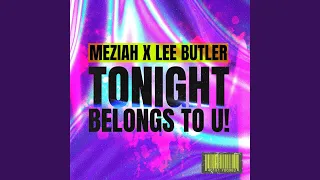 Tonight Belongs To U!