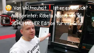 😳 Van Weltneuheit❗Ist er es endlich? Auf Sprinter: Robeta Adonis 4x4 9G SCHUMACHER Edition viel Geld