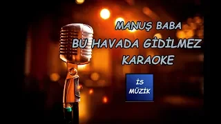 MANUŞ BABA BUHAVADA GİLMEZ KARAOKE