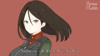 Nightcore - If There Was No War (Если б не было войны)