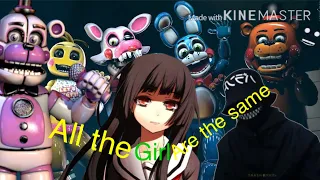 all the girl are the same🙄(fnaf)-RONIN-t r a s h