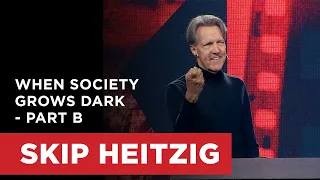 When Society Grows Dark - Part B | Skip Heitzig