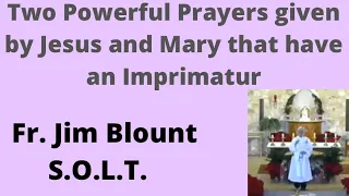 ⚪️ Two Powerful Prayers given by Jesus and Mary that have an Imprimatur - Fr. Jim Blount S.O.L.T.