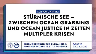 Stürmische See - Zwischen Ocean Grabbing und Ocean Justice in Zeiten multipler Krisen | FFF