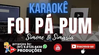 Karaokê - Foi Pá Pum (Piseiro) Simone & Simaria (Com Letra)