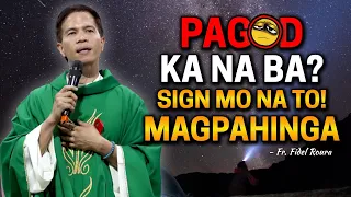 *THIS IS YOUR SIGN!* PAGOD KA NA? SIGN MO NA ITO MAGPAHINGA | Homily + Song by Fr. Fidel Roura