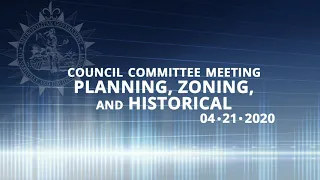 04/21/20 Council Committees: Planning, Zoning & Historical
