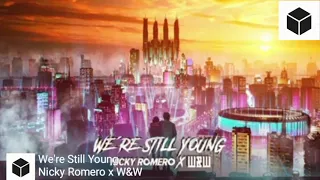 Nicky Romero x W&W - We're Still Young (Official Audio)