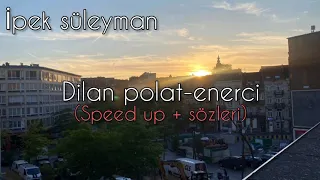 Dilan Polat-enerci (speed up + sözleri)