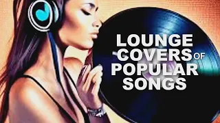 Lounge Covers Of Popular Songs - 3  #lounge #radioflashweb #2000s