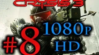 Crysis 3 Walkthrough Part 8 1080p HD - Full HD!