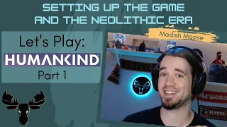 Let's Play: HUMANKIND | Part 1: Setting up the game and the Neolithic Era