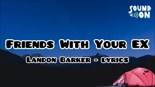 Friends With Your EX - Landon Barker | Lyrics