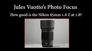 How good is the Nikon 85mm 1.8 Z at 1.8?