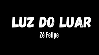 Zé Felipe  - Luz do luar [ Letra da música]