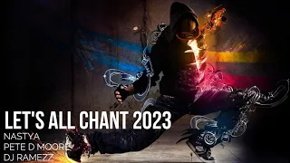 DJ RAMEZZ | NASTYA | PETE D MOORE - Let's All Chant 2023