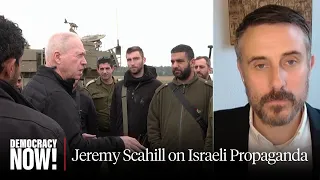 Jeremy Scahill on Israel's "Deliberate Propaganda Campaign"