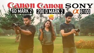 SONY ALPHA a6100 , CANON 200D MARK 2 VS CANON 6D MARK 2 | VIDEO & PHOTO COMPARISON | IN HINDI