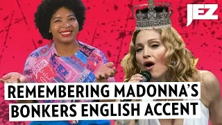 Remembering Madonna's Bonkers English Accent