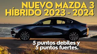Nuevo Mazda 3 híbrido 2024 5 puntos debiles y 5 fuertes, análisis completo.