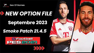 New Option File 2023 Smoke Patch 21.4.5 Septembre 2023 Pes 2021⭐