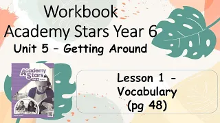 Workbook  Year 6 Academy Stars Unit 5 – Getting around Lesson 1 page 48 + answers