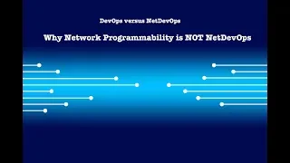 DEVOPS VS NETDEVOPS: Why Network Programmability is NOT NetDevOps